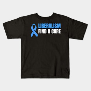 Liberalism Find A Cure Kids T-Shirt